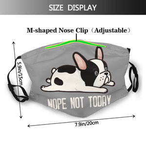 French Bulldog NOPE NOT TODAY Face Mask